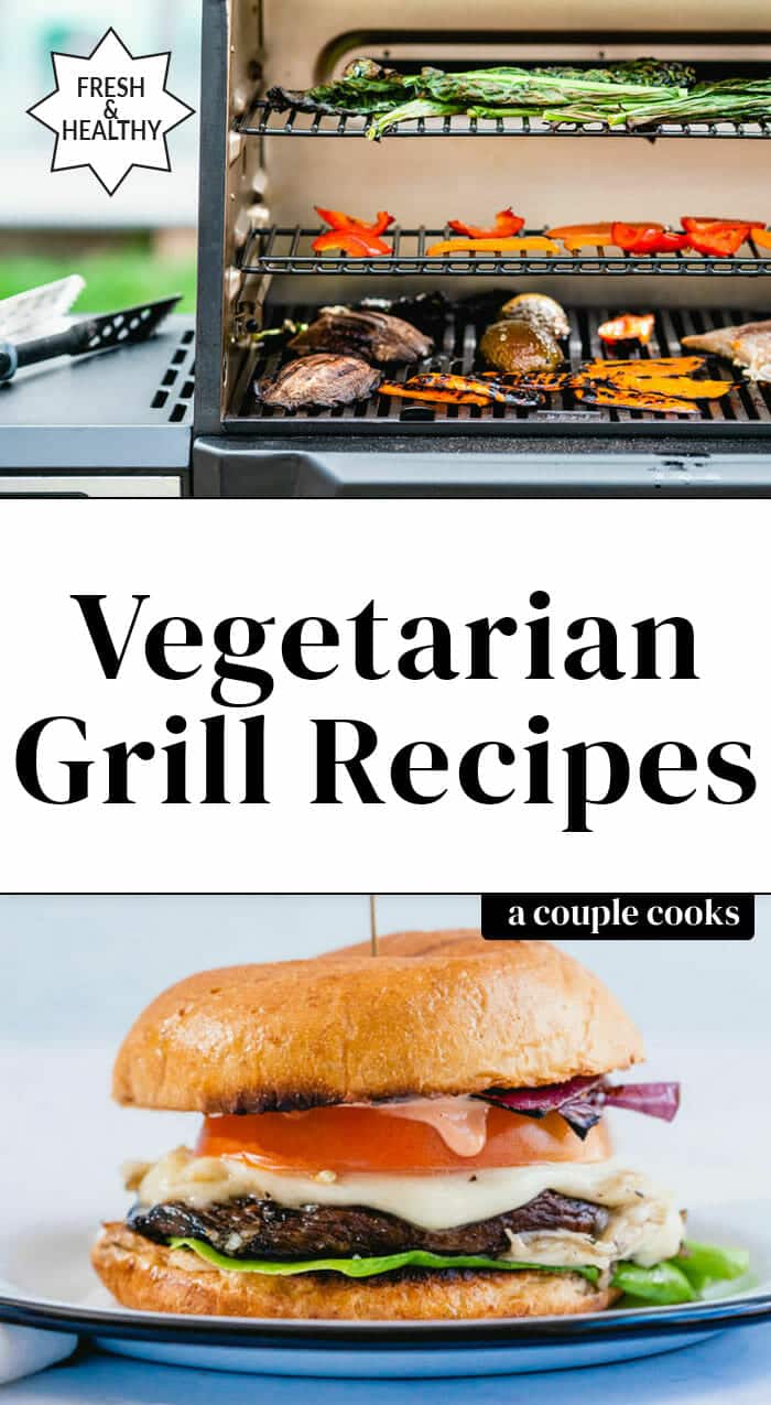 20 Vegetarian Grill Recipes A Couple Cooks