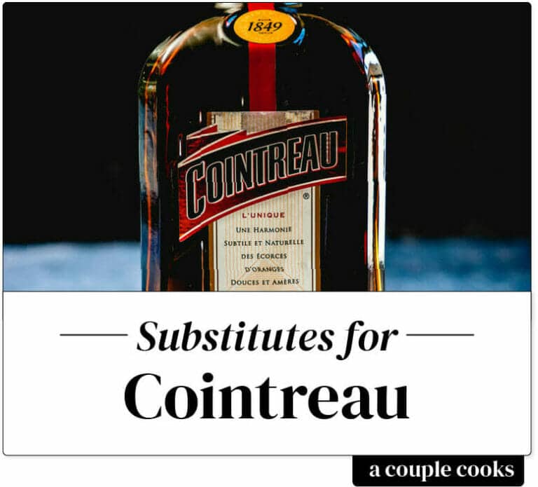 Best Cointreau Substitute A Couple Cooks