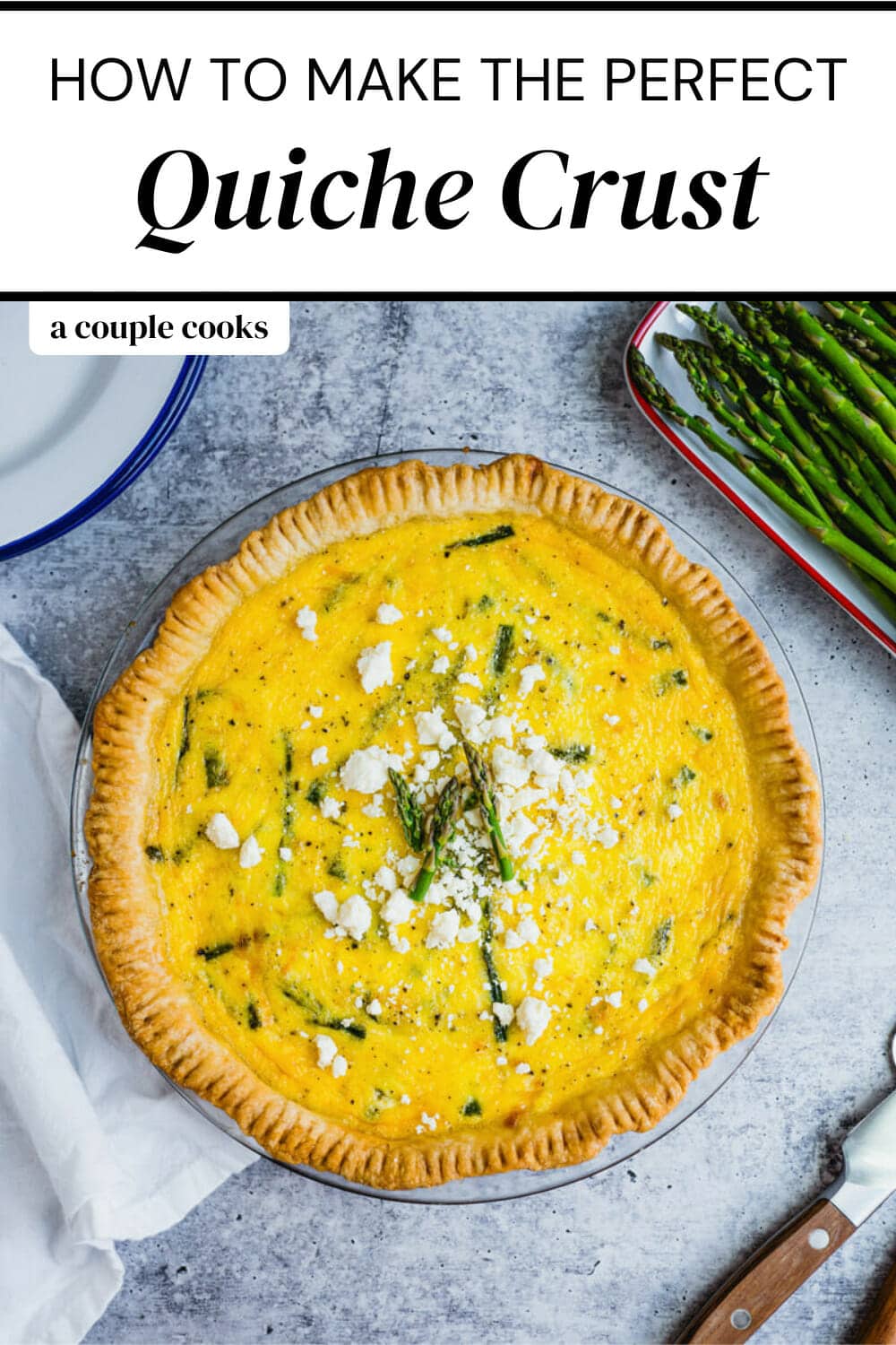 Perfect Quiche Crust Recipe (with Tips!) A Couple Cooks