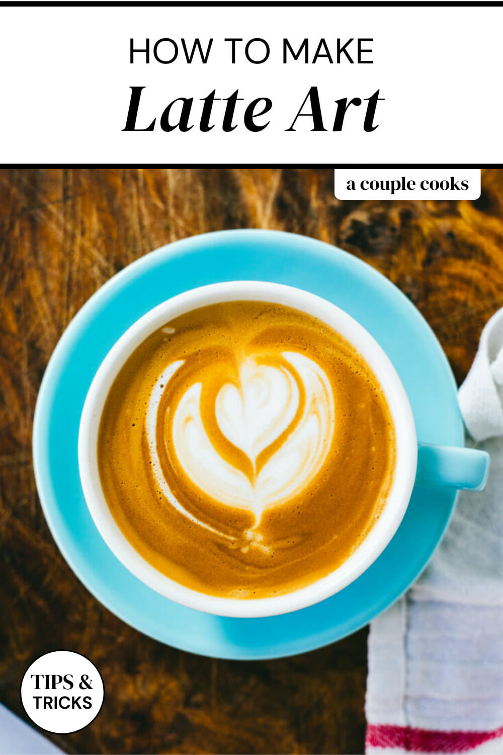 How to Make Latte Art (The Basics!) – A Couple Cooks