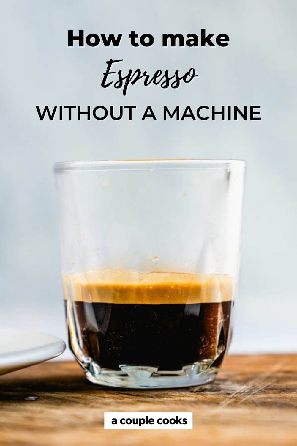 How to Make Espresso Without a Machine (4 Ways!) A Couple Cooks